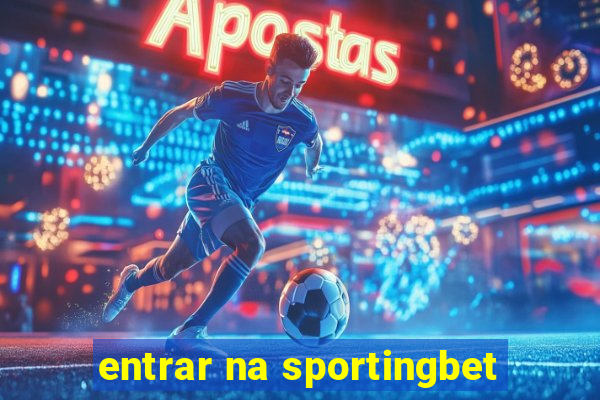 entrar na sportingbet